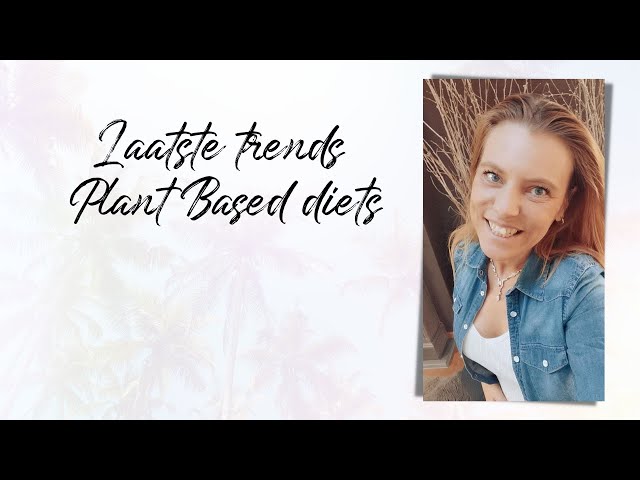 Laatste trends rond Plant Based diets