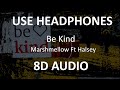 Marshmello - Be Kind Ft. Halsey ( 8D Audio ) 🎧
