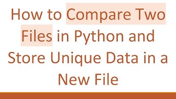 How to Compare Two Files in Python and Store Unique Data in a New File