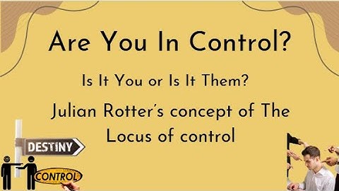 Are You in Control? - Rotter’s Locus of Control