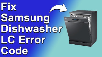 Samsung Dishwasher LC Error Code (What It Means, Why It Happens, And Ways To Resolve It)