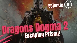 Dragons Dogma 2 - Episode 8: Escaping From Prison! (No Swearing)