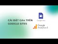 [GA4] Cách Cài đặt Google Analytics 4 trên Google Sites 2025