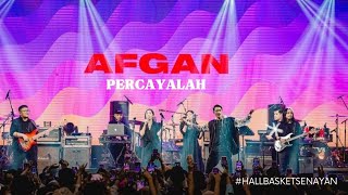 AFGAN - PERCAYALAH (HALL BASKET SENAYAN)