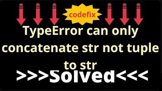 Understanding and Resolving 'TypeError: can only concatenate str (not tuple) to str' in Python