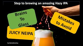 How to brew a Juicy NEIPA, keys to success. Brains to Glass!