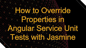 How to Override Properties in Angular Service Unit Tests with Jasmine