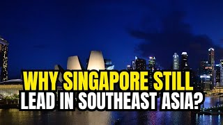 Why Singapore Still Leads Southeast Asia in 2025 – The Secret Behind Its Unstoppable Rise!