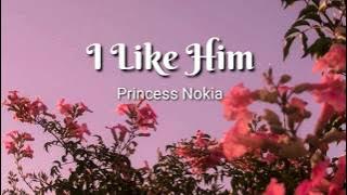 I LIKE HIM - PRINCESS NOKIA / with lyrics