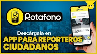 Reporteros ciudadanos en Perú: conoce la nueva app #Rotafono screenshot 5