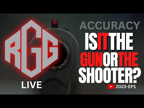 ACCURACY | Is It the Gun or the Shooter? 2023 EP1