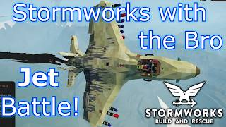 Stormworks with the Bro: Jet Battle!