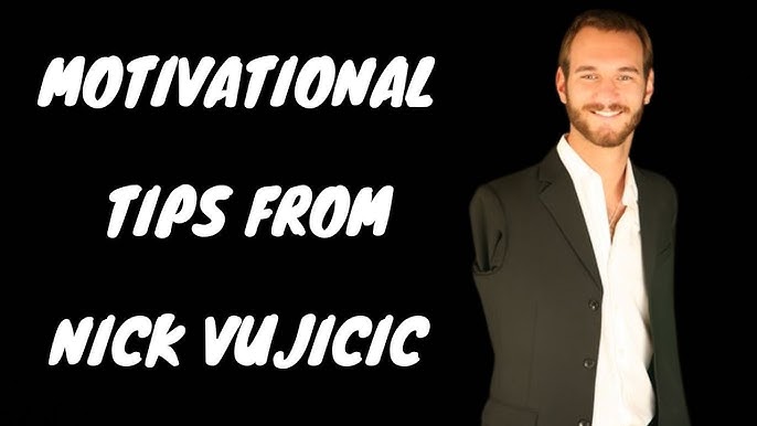 Nick Vujicic's Inspirational Tips For 2024