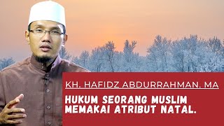 Hukum Memakai Atribut Natal, KH  Hafidz Abdurrahman  MA