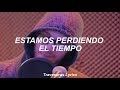 Erick - Estamos Perdiendo el Tiempo (La Reina del Flow) || Letra ||