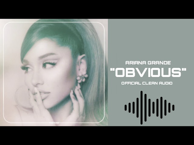 Ariana Grande - obvious [Official Clean Audio]
