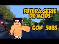 SERIE DE MODS CON SUBS (AYUDAME CON EL PACK DE MODS)