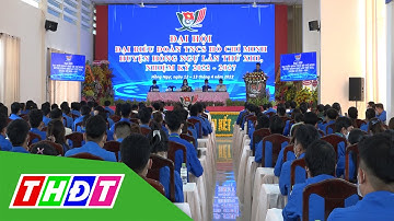 Đồng Tháp: Đại hội điểm Đoàn TNCS Hồ Chí Minh cấp huyện | THDT