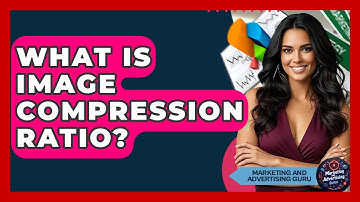 What Is Image Compression Ratio? - Marketing and Advertising Guru