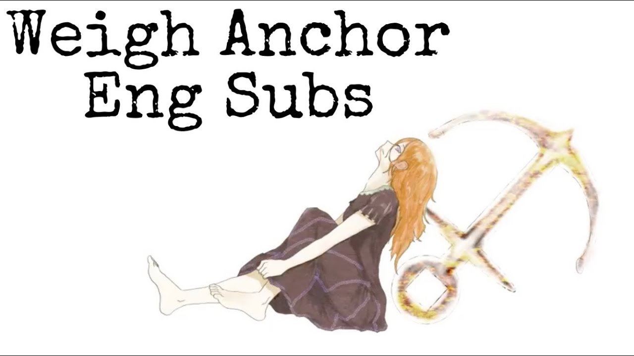 【Nanahoshi Orchestra Feat. Megurine Luka】Weigh Anchor (English Subs)