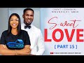 SWEET LOVE PART 15