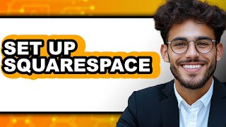 How to Set Up Squarespace - Step By Step