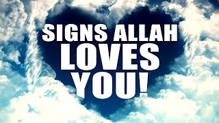 SIGNS YOU LOVE ALLAH \& ALLAH LOVES YOU!