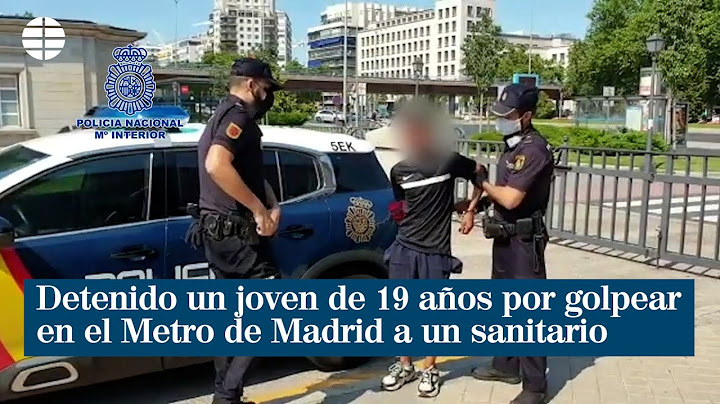 Detenido un joven de 19 años por golpear en el Metro de Madrid a un sanitario