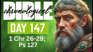 Day 147 First Chronicles 26–29; Psalm 127 | One Year Chronological Audio Bible | Soothing Music