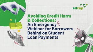 Avoiding Credit Harm & Collections-An Emergency Webinar for Borrowers Behind on Student Loan Payment