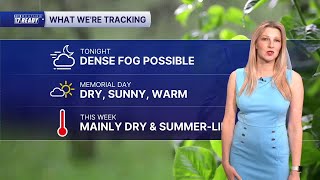 Sunday PM Forecast: Dense fog tonight, warm Memorial Day