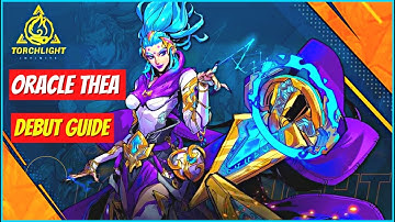 Torchlight: Infinite - Oracle Thea Debut Guide