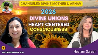 2026: Divine Unions & Soul Collaborations | Heart-Centered Consciousness Rising | Neelam Sareen