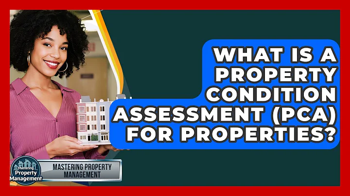 What Is A Property Condition Assessment (PCA) For Properties? - Mastering Property Management