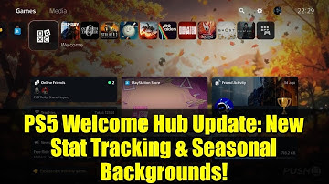 PS5 Welcome Hub Update: New Stat Tracking & Seasonal Backgrounds!