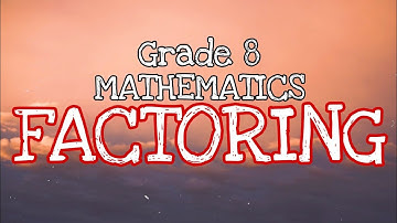 Grade 8 Mathematics - Factoring (Quarter 1, Week 1)