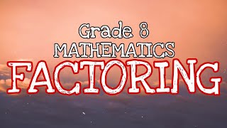 Grade 8 Mathematics - Factoring (Quarter 1, Week 1)