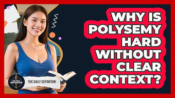 Why Is Polysemy Hard Without Clear Context? - The Daily Definition