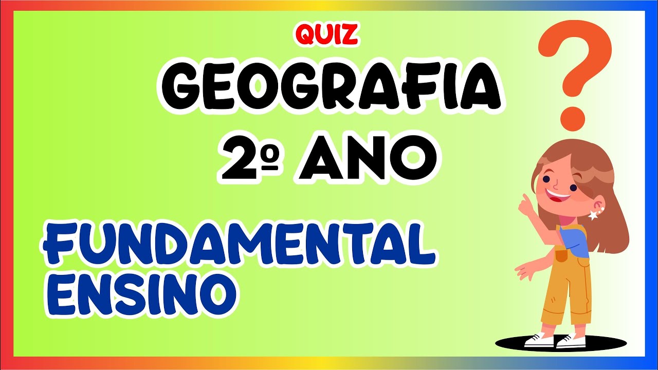 QUIZ DE GEOGRAFIA - PERGUNTAS DO 2º ANO DO ENSINO FUNDAMENTAL 