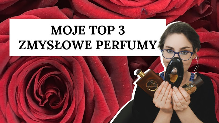 Moje TOP3: najbardziej zmysłowe perfumy w mojej kolekcji