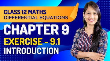 Class 12 Maths Chapter 9, Introduction | Differential Equations