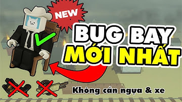 Cách làm BUG BAY mới nhất, không cần tới ngựa và xe
