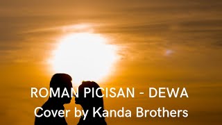 ROMAN PICISAN  - DEWA Cover by Kanda Brothers