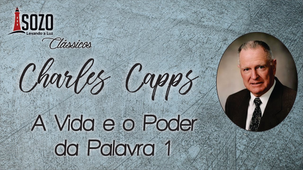 Charles Capps - A vida e o poder da Palavra 1 (Sozo Clássicos)