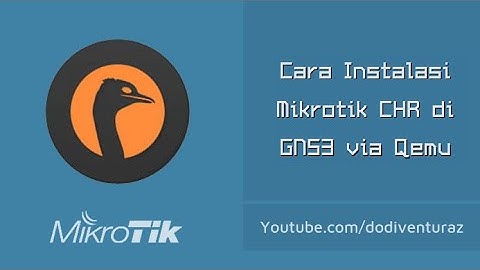 Tutorial Cara Install Mikrotik CHR di GNS3 Menggunakan Qemu