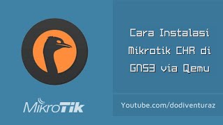 Tutorial Cara Install Mikrotik CHR di GNS3 Menggunakan Qemu