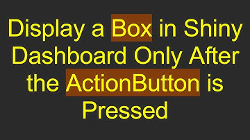 Display a Box in Shiny Dashboard Only After the ActionButton is Pressed