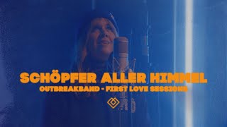 Video thumbnail of "Schöpfer aller Himmel / Outbreakband (First Love Sessions)"