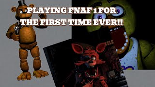 PLAYING FNAF 1 FOR THE FIRST TIME EVER!!