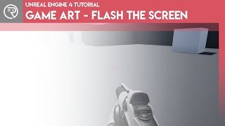 Unreal Engine 4 Tutorial - Game Art - Flash the Screen